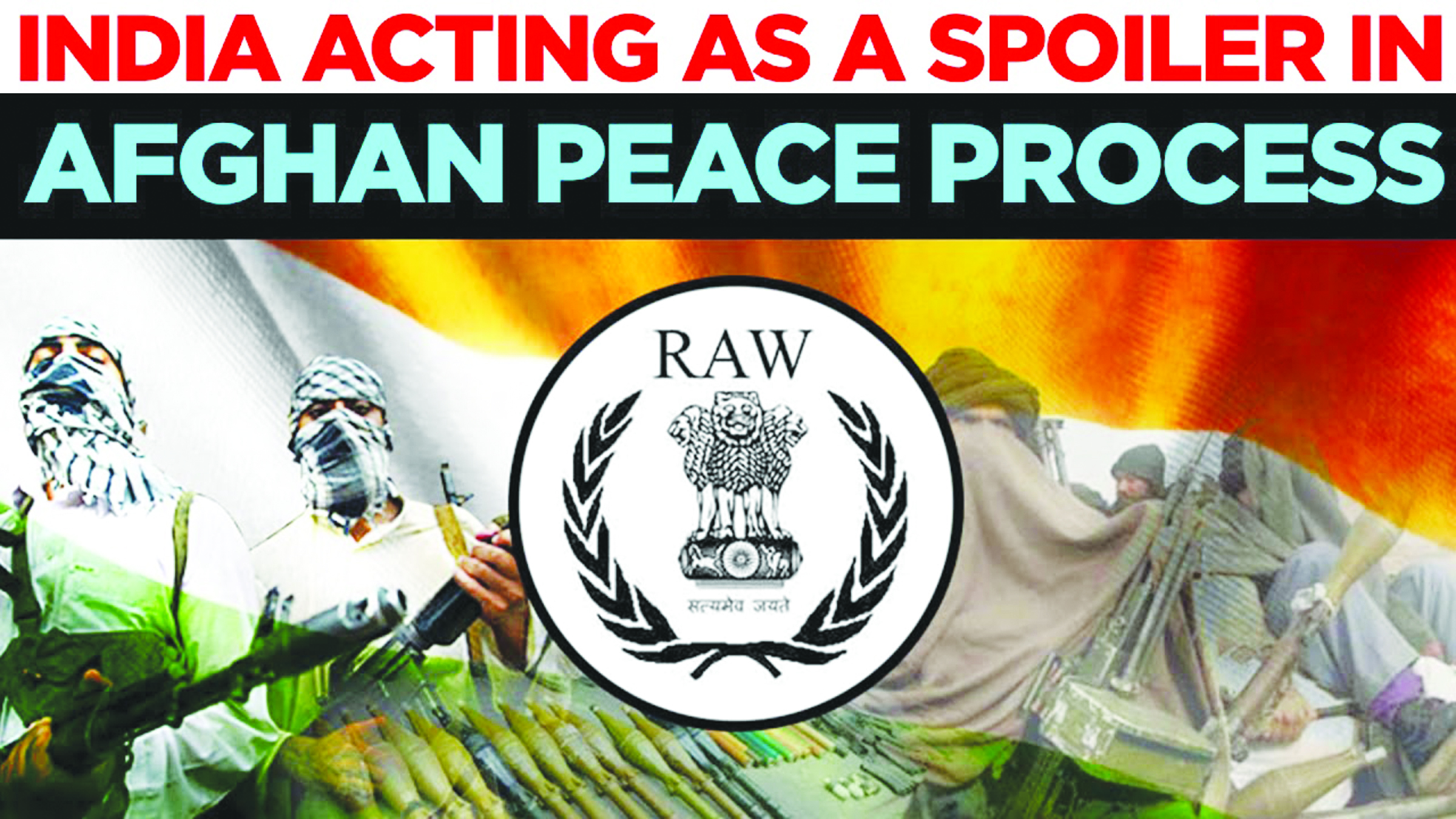 India: Spoiler of peace in Afghanistan